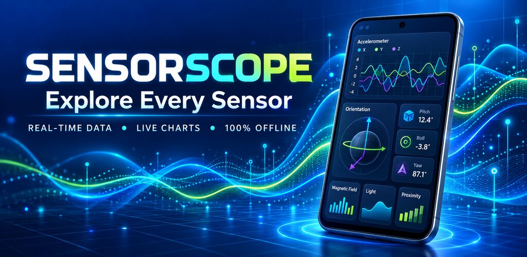 SensorScope: explore every sensor. Real-time data, live charts, 100% offline.